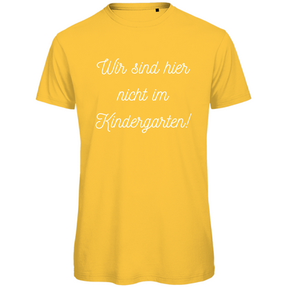 Herren T-Shirt "Wir sind hier nicht im Kindergarten" - Grafikmagie