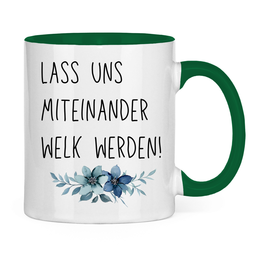 Tasse zweifarbig "Lass uns miteinander Welk werden" - Grafikmagie