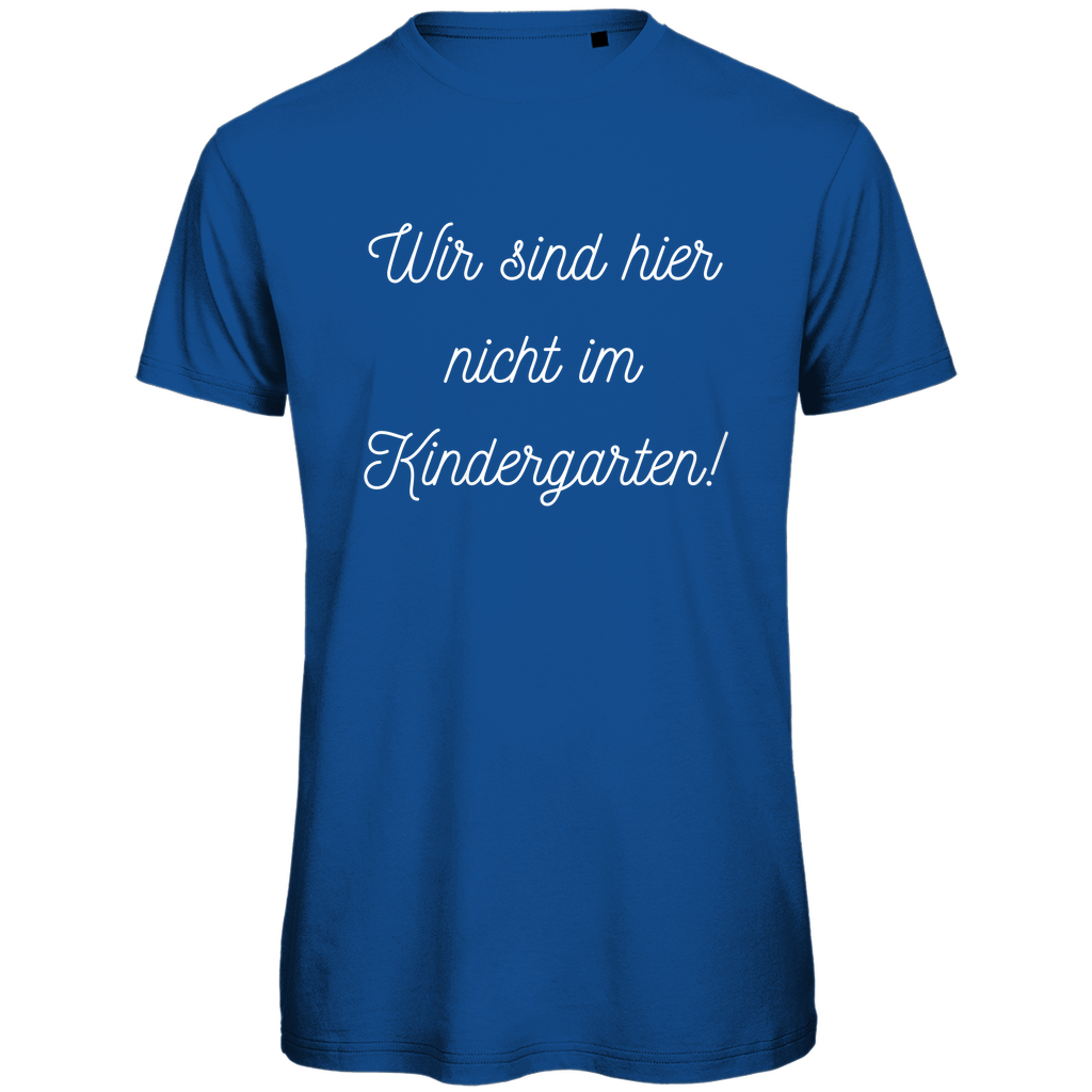 Herren T-Shirt "Wir sind hier nicht im Kindergarten" - Grafikmagie