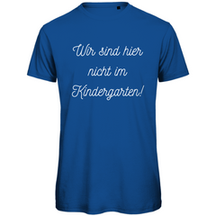 Herren T-Shirt "Wir sind hier nicht im Kindergarten" - Grafikmagie