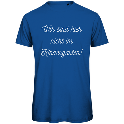 Herren T-Shirt "Wir sind hier nicht im Kindergarten" - Grafikmagie