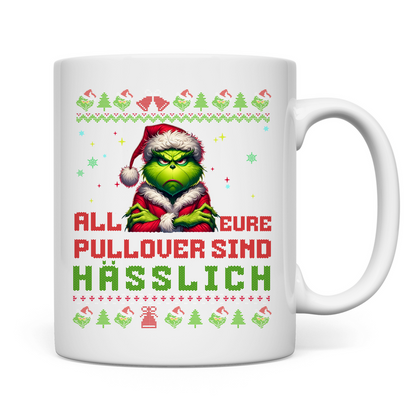 Tasse "Grinch All eure Pullover sind Hässlich"