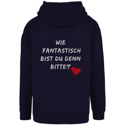 Unisex Oversize Hoodie "Wie fantastisch bist du denn bitte?"