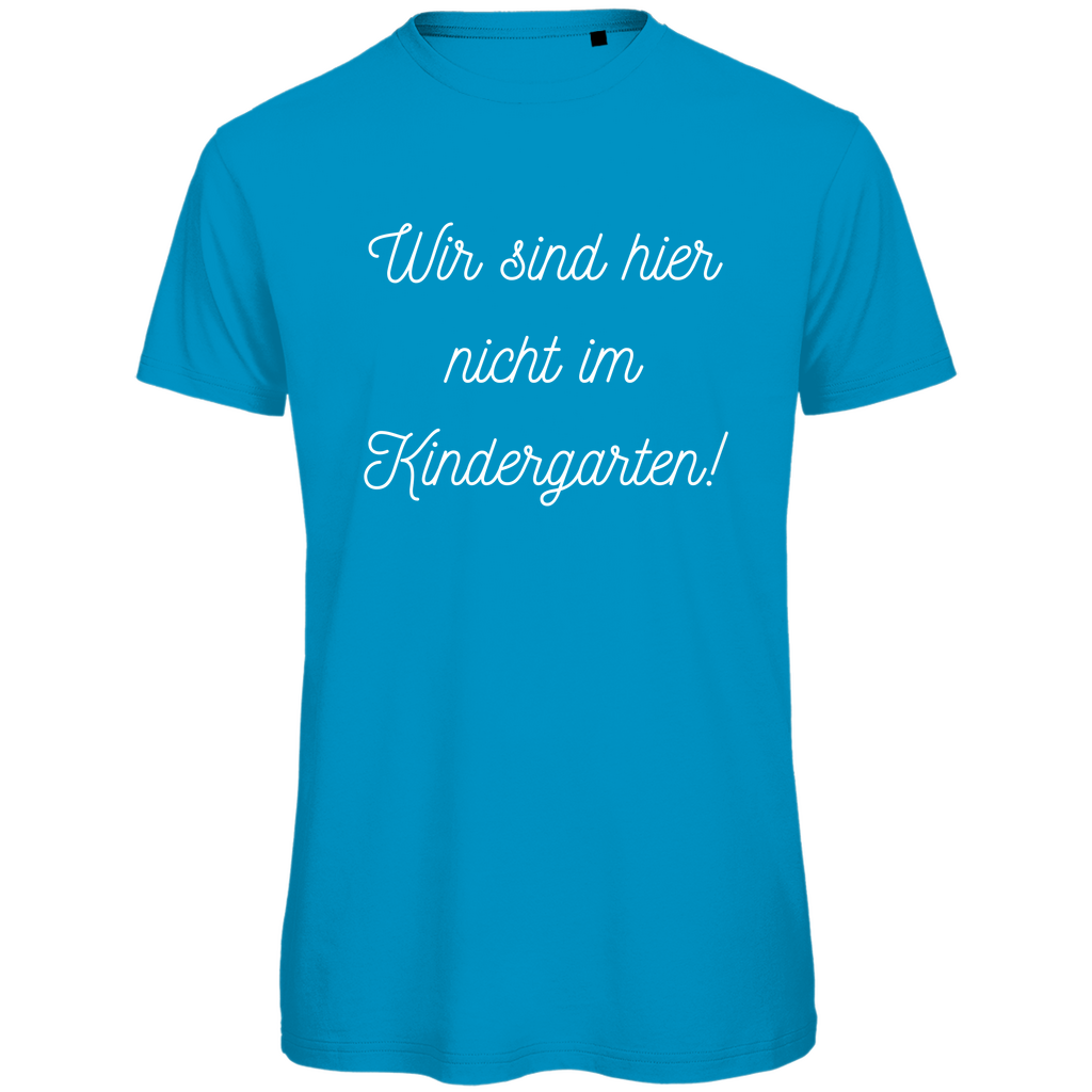 Herren T-Shirt "Wir sind hier nicht im Kindergarten" - Grafikmagie