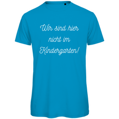 Herren T-Shirt "Wir sind hier nicht im Kindergarten" - Grafikmagie