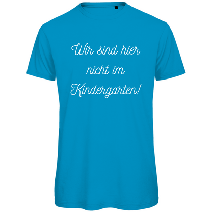 Herren T-Shirt "Wir sind hier nicht im Kindergarten" - Grafikmagie