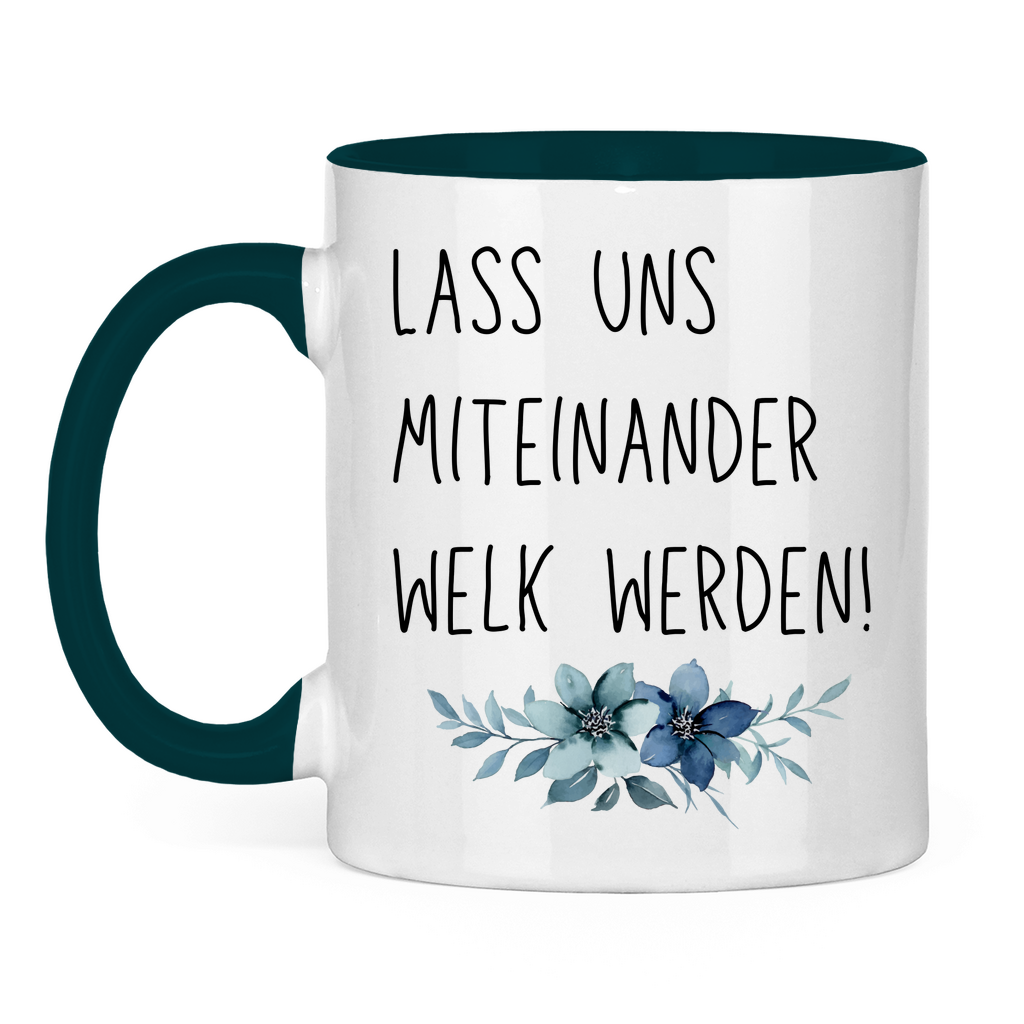 Tasse zweifarbig "Lass uns miteinander Welk werden" - Grafikmagie