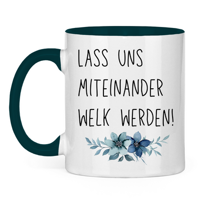 Tasse zweifarbig "Lass uns miteinander Welk werden" - Grafikmagie