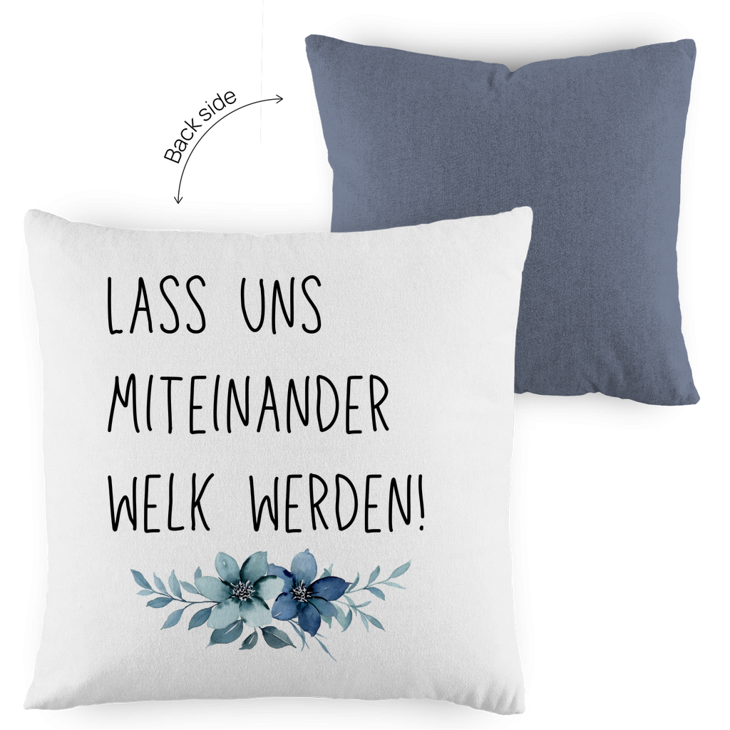 Kopfkissen zweifarbig "Lass uns miteinander Welk werden" - Grafikmagie
