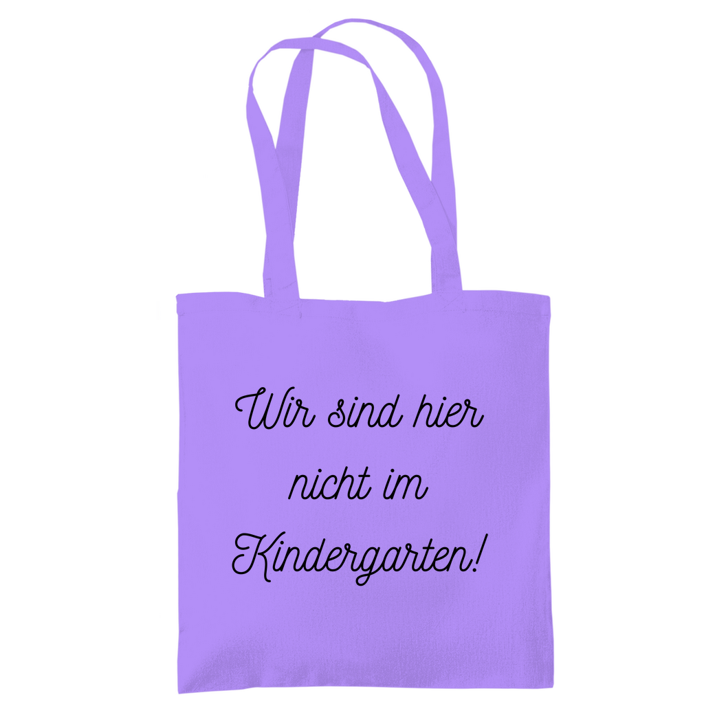 Tragetasche "Wir sind hier nicht im Kindergarten"