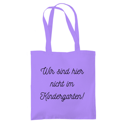 Tragetasche "Wir sind hier nicht im Kindergarten"