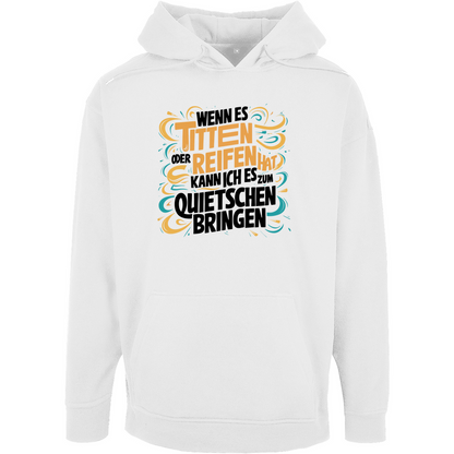 Unisex Oversize Hoodie "Wenn es Titten oder Reifen hat..."