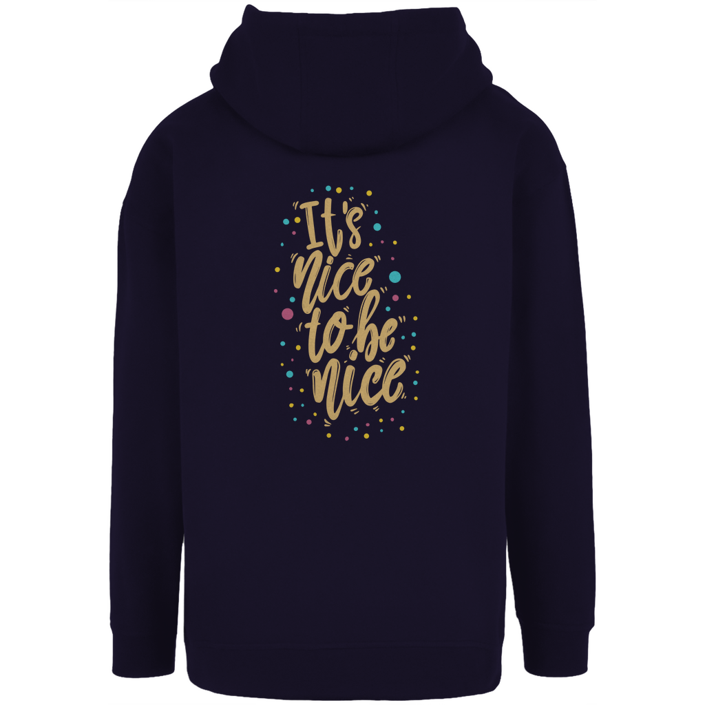 Unisex Oversize Hoodie "It`s nice to be nice!"