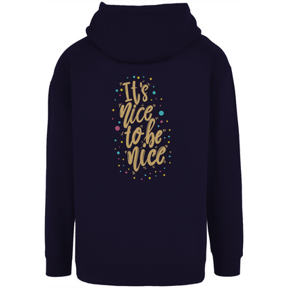 Unisex Oversize Hoodie "It`s nice to be nice!"