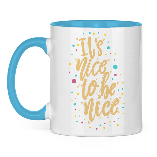 Tasse zweifarbig "It's nice to be nice" - Grafikmagie