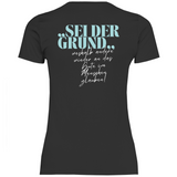 Damen T-Shirt "Sei der Grund warum..."