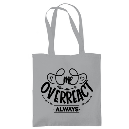 Tragetasche "me overreact"