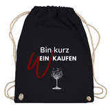 Turnbeutel "Bin kurz Weinkaufen"