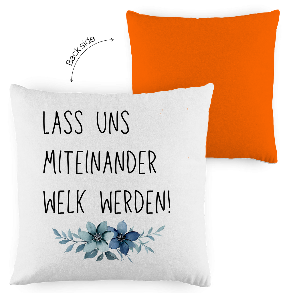 Kopfkissen zweifarbig "Lass uns miteinander Welk werden" - Grafikmagie