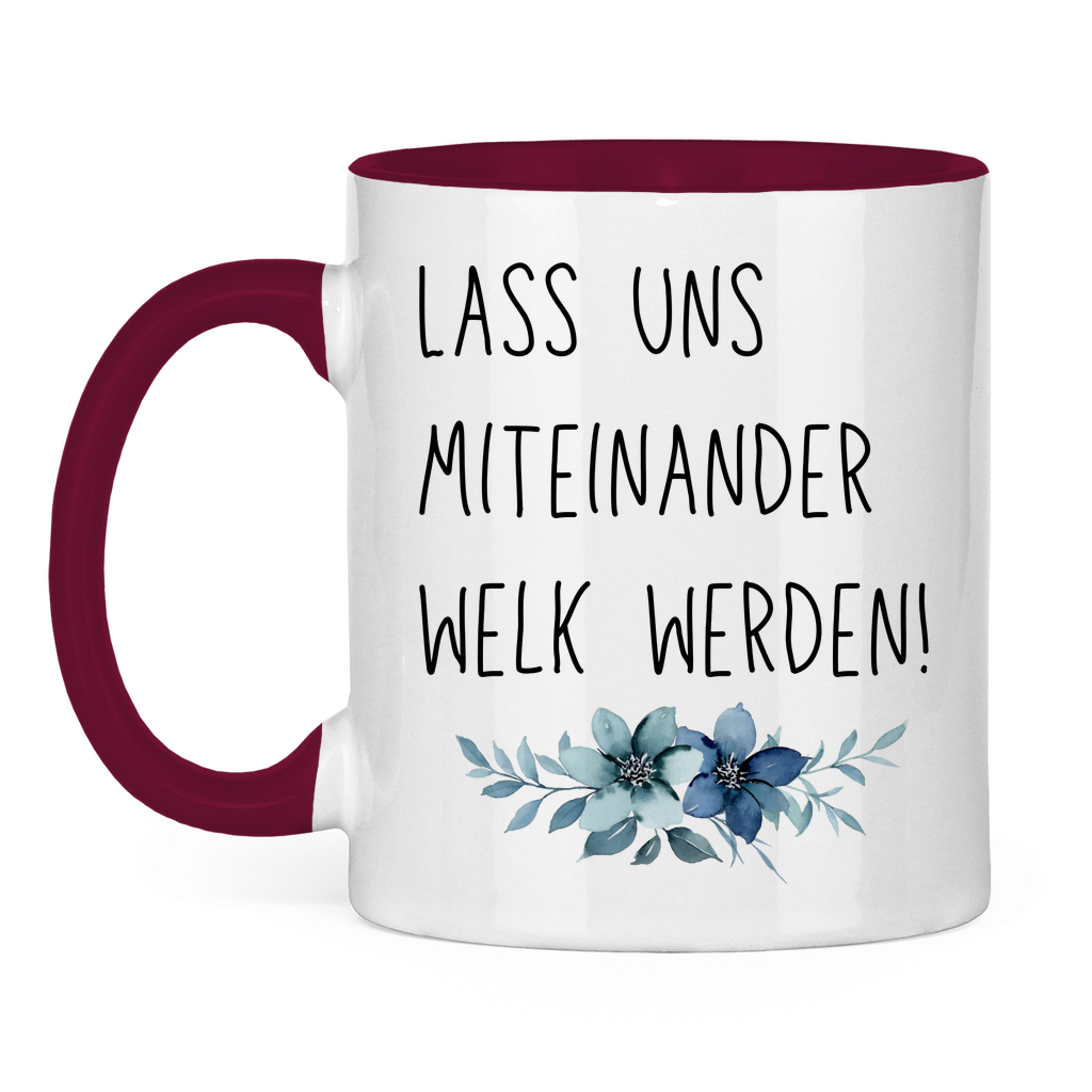 Tasse zweifarbig "Lass uns miteinander Welk werden" - Grafikmagie