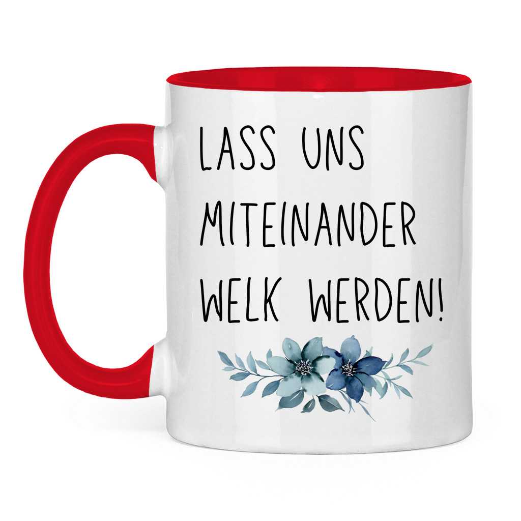 Tasse zweifarbig "Lass uns miteinander Welk werden" - Grafikmagie