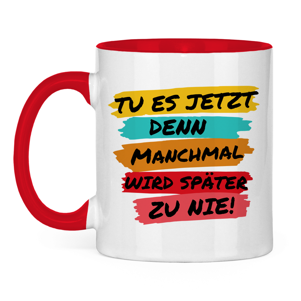 Tasse zweifarbig "TU ES JETZT" - Grafikmagie