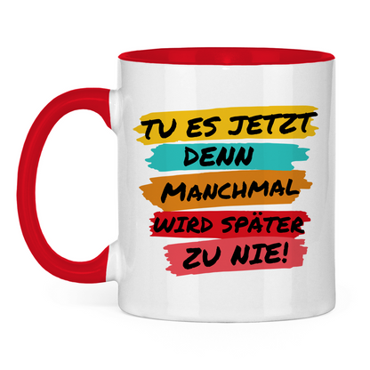 Tasse zweifarbig "TU ES JETZT" - Grafikmagie