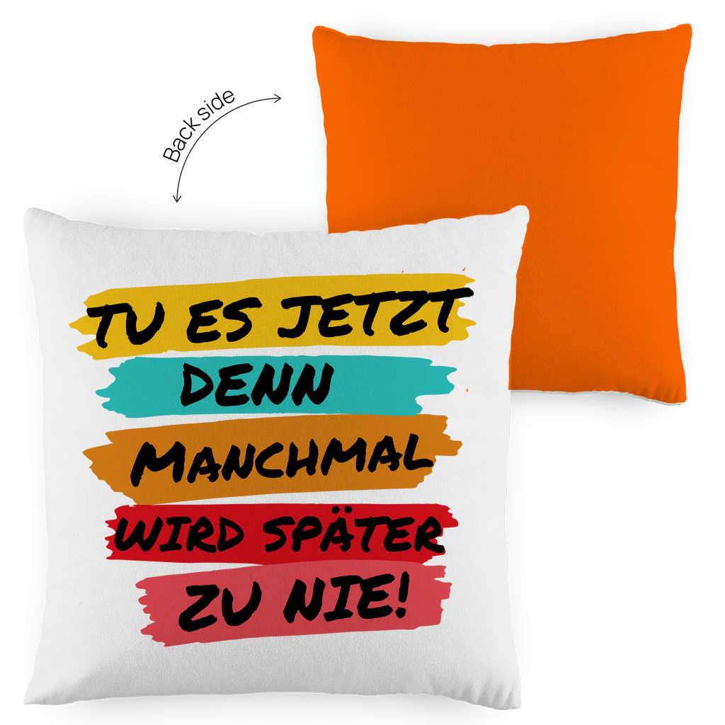 Kopfkissen zweifarbig "TU ES JETZT" - Grafikmagie