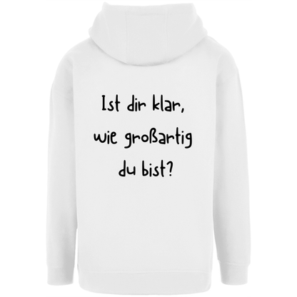 Unisex Oversize Hoodie "Ist dir klar wie großartig du bist?"