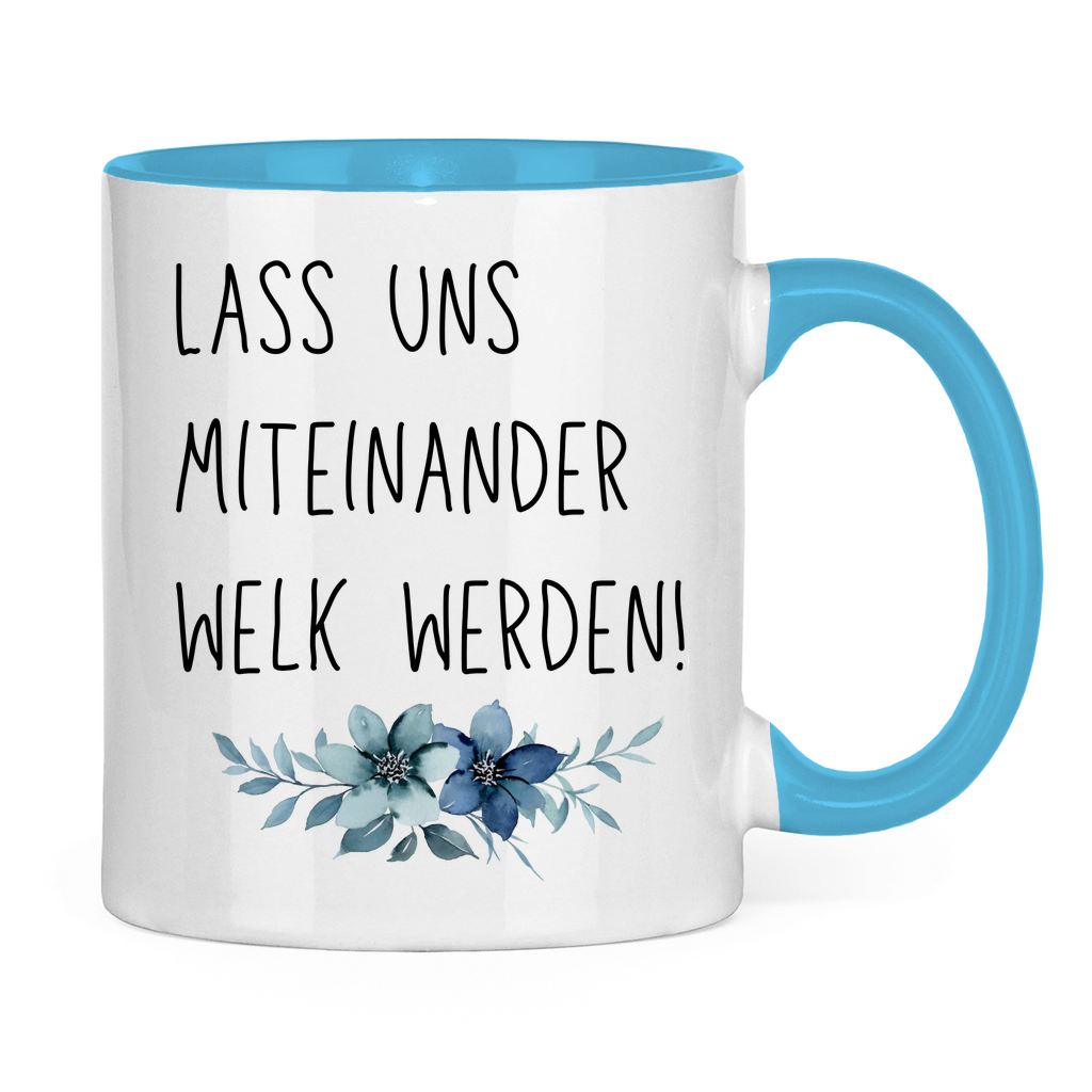 Tasse zweifarbig "Lass uns miteinander Welk werden" - Grafikmagie