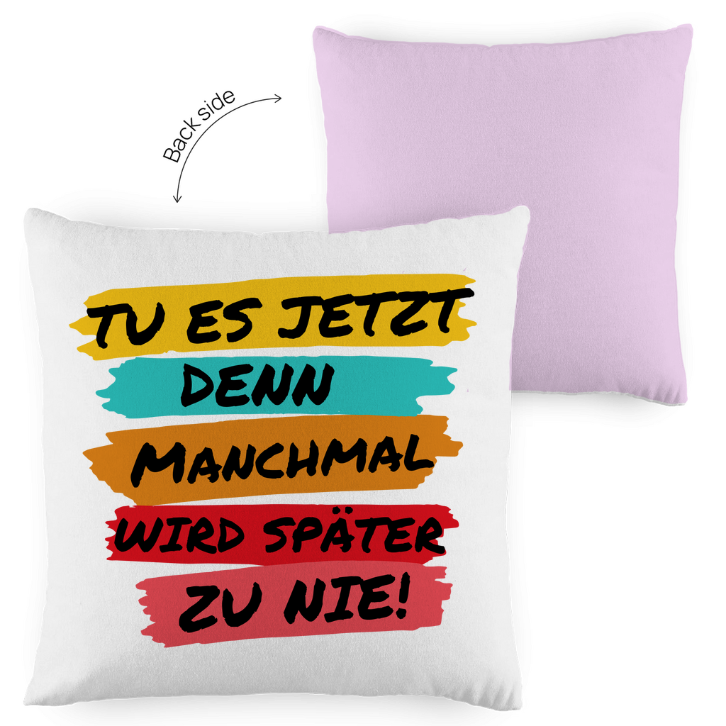 Kopfkissen zweifarbig "TU ES JETZT" - Grafikmagie