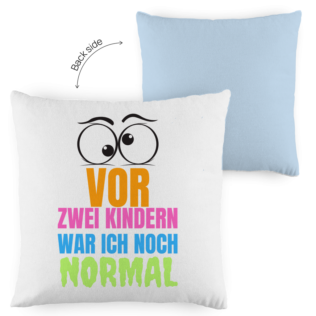 Kopfkissen zweifarbig "Vor zwei Kindern war ich noch narmal" - Grafikmagie