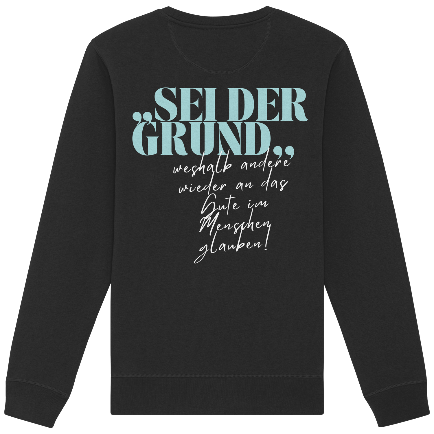 Sei der Grund... - Sweatshirt