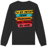 Tu es jetzt...- Sweatshirt