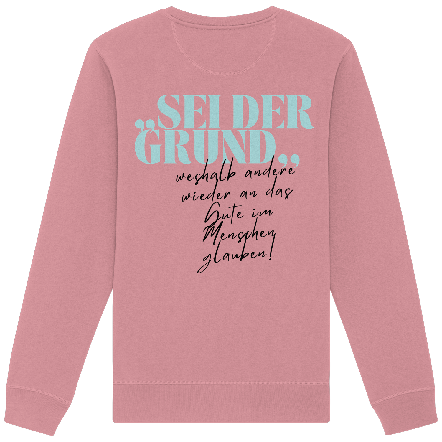 Sei der Grund... - Sweatshirt