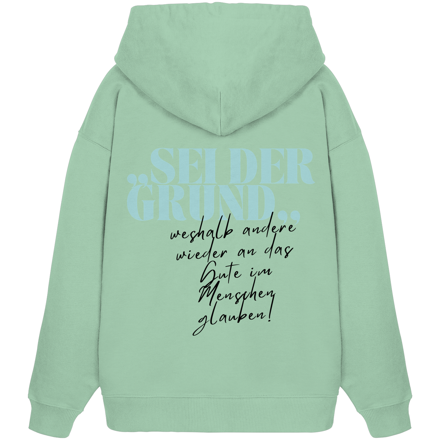 Sei der Grund... - Oversize Hoodie