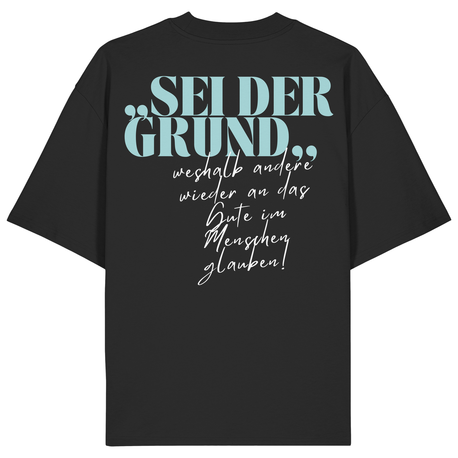 Sei der Grund... - Oversize Shirt