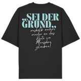 Sei der Grund... - Oversize Shirt