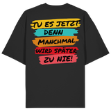 Tu es jetzt...Oversize Shirt