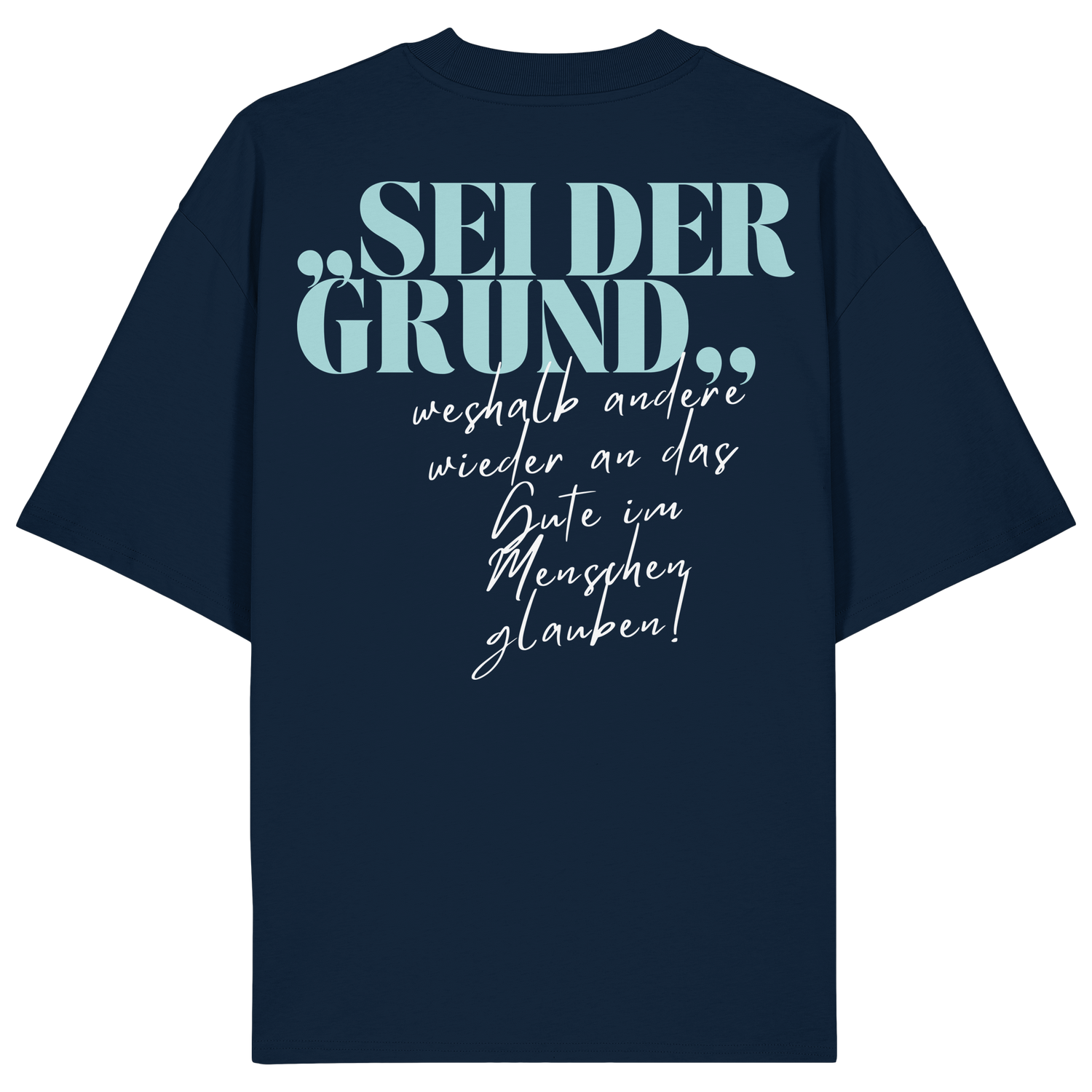 Sei der Grund... - Oversize Shirt
