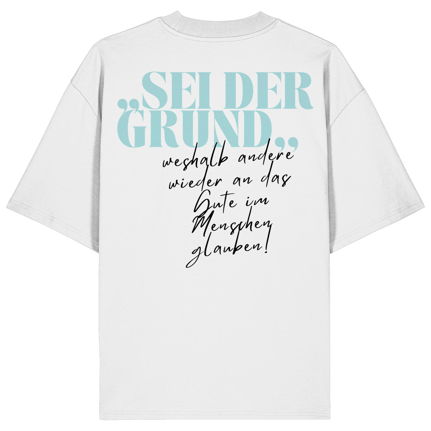 Sei der Grund... - Oversize Shirt