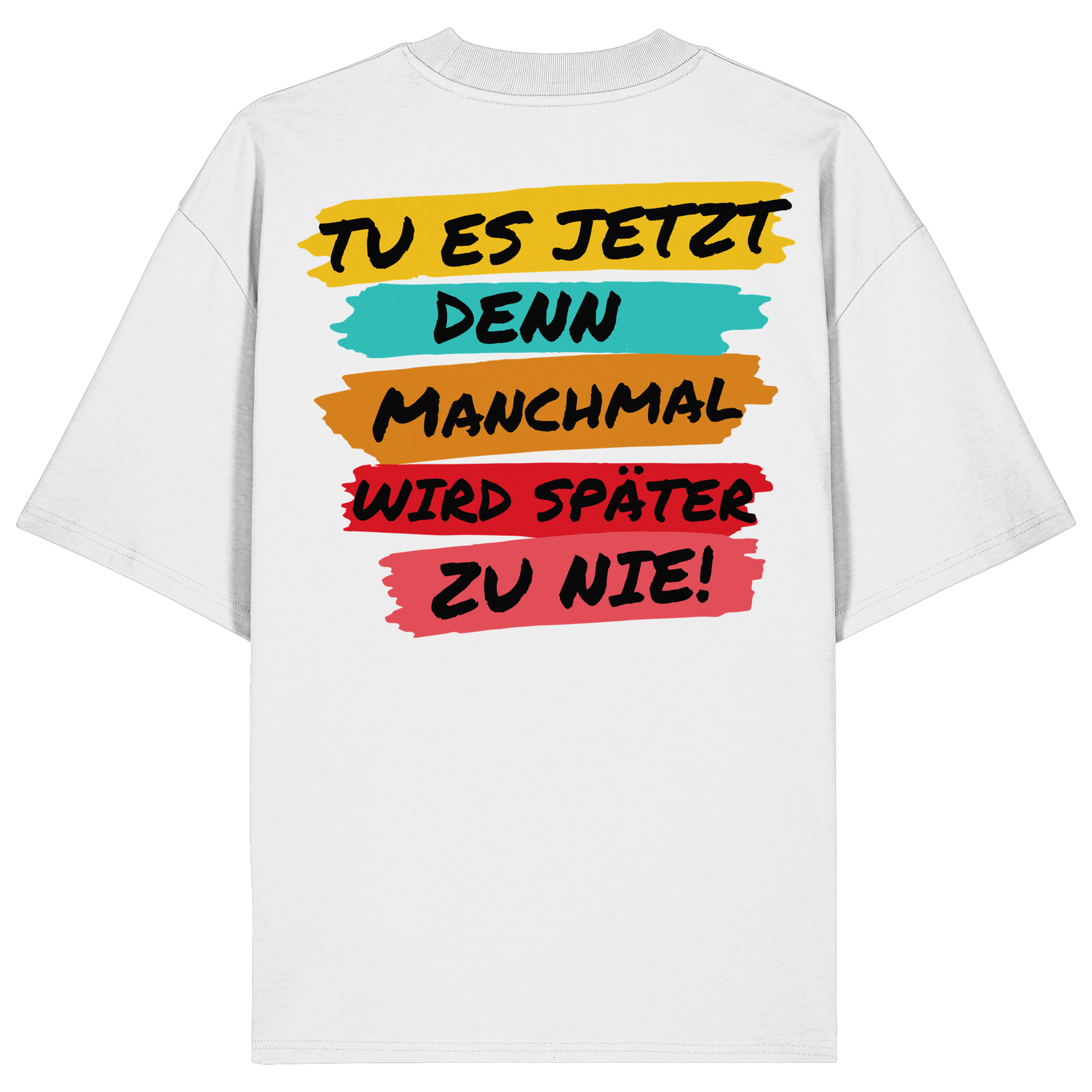 Tu es jetzt...Oversize Shirt