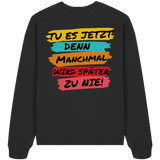 Tu es jetzt... - Oversize Sweatshirt