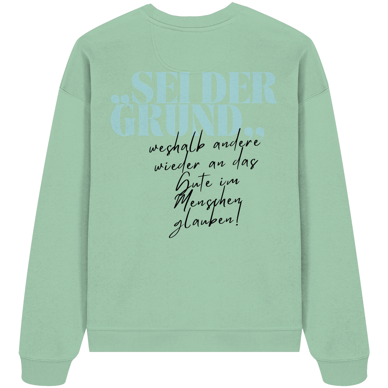 Sei der Grund... - Oversize Sweatshirt