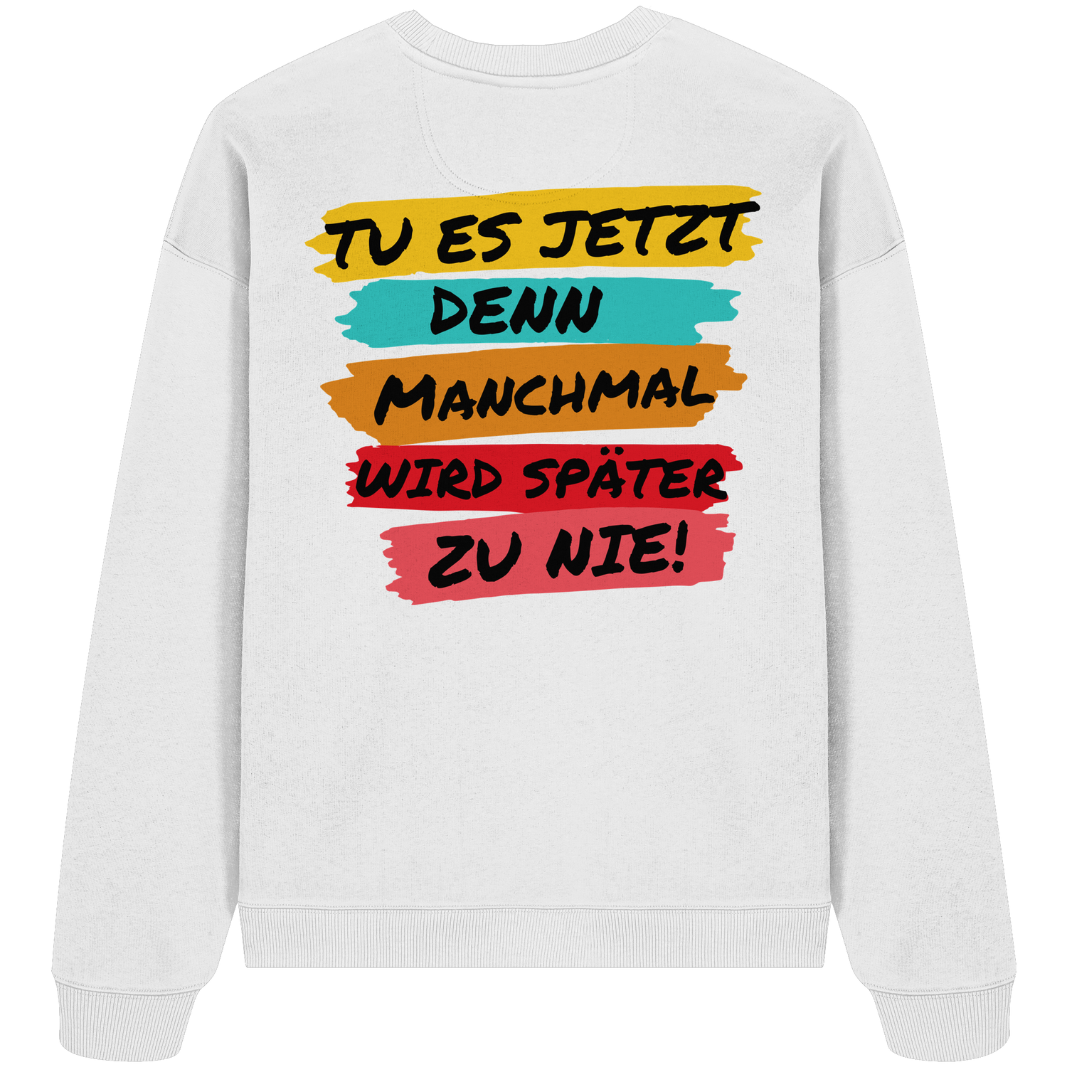 Tu es jetzt... - Oversize Sweatshirt