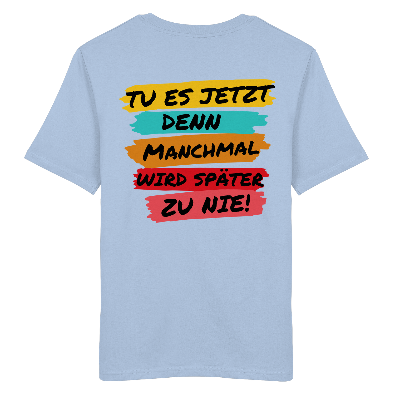 Tue es jetzt... -  Shirt