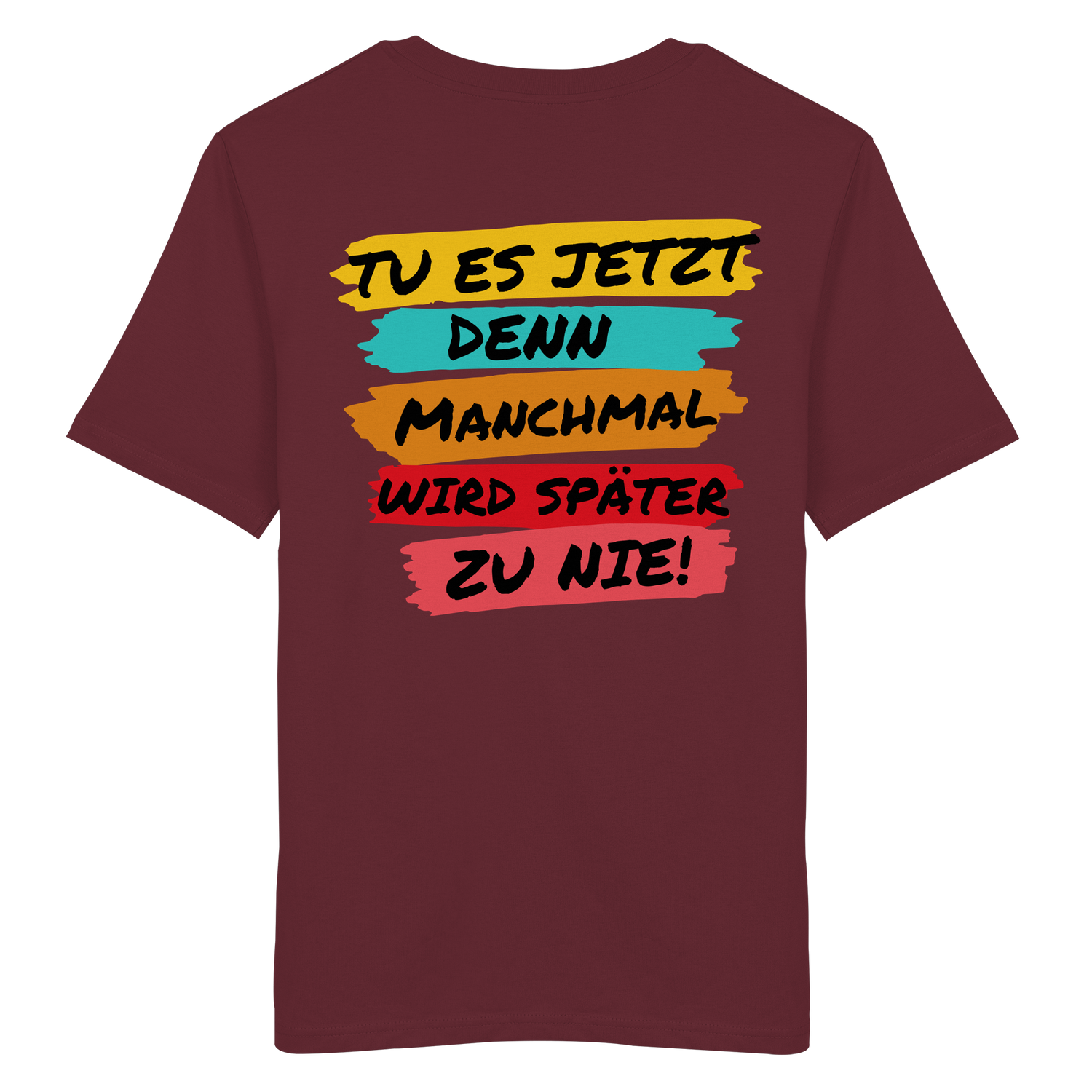 Tue es jetzt... -  Shirt