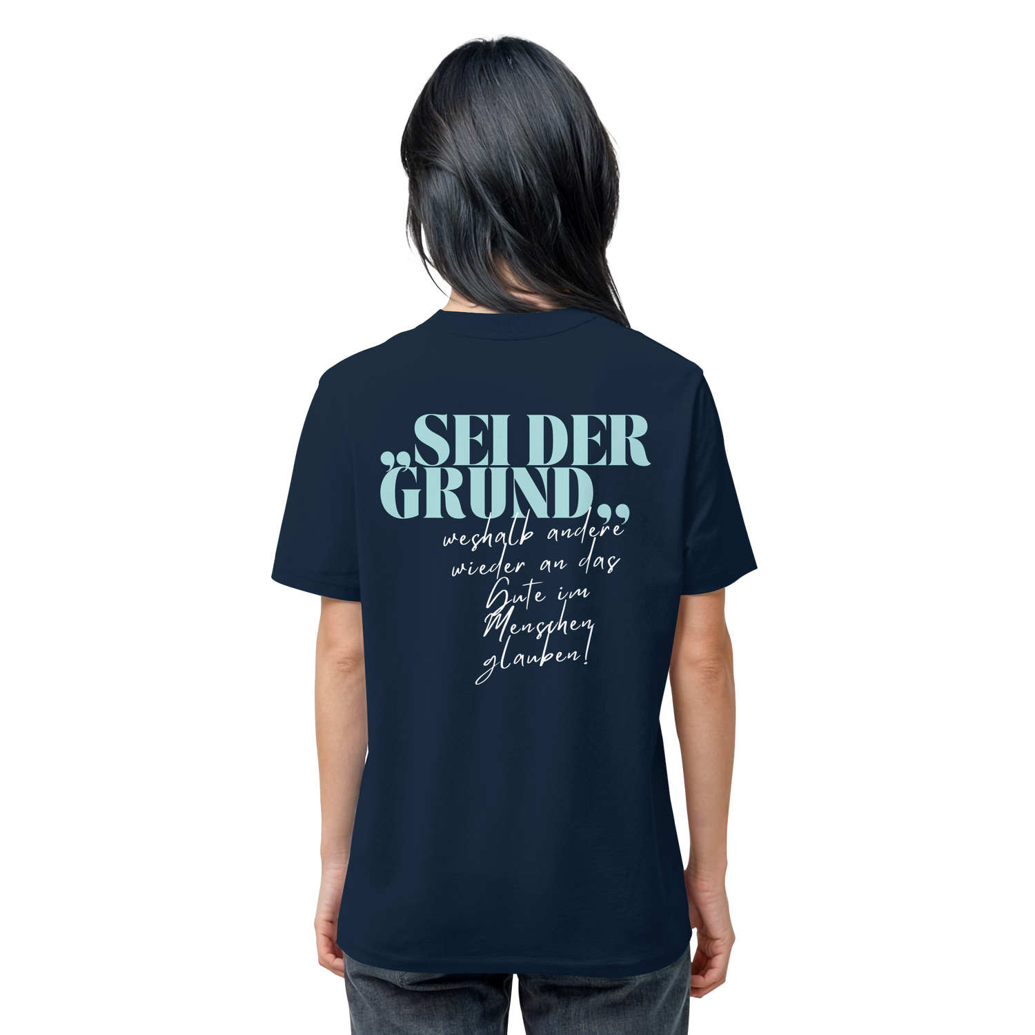 Sei der Grund... - Shirt