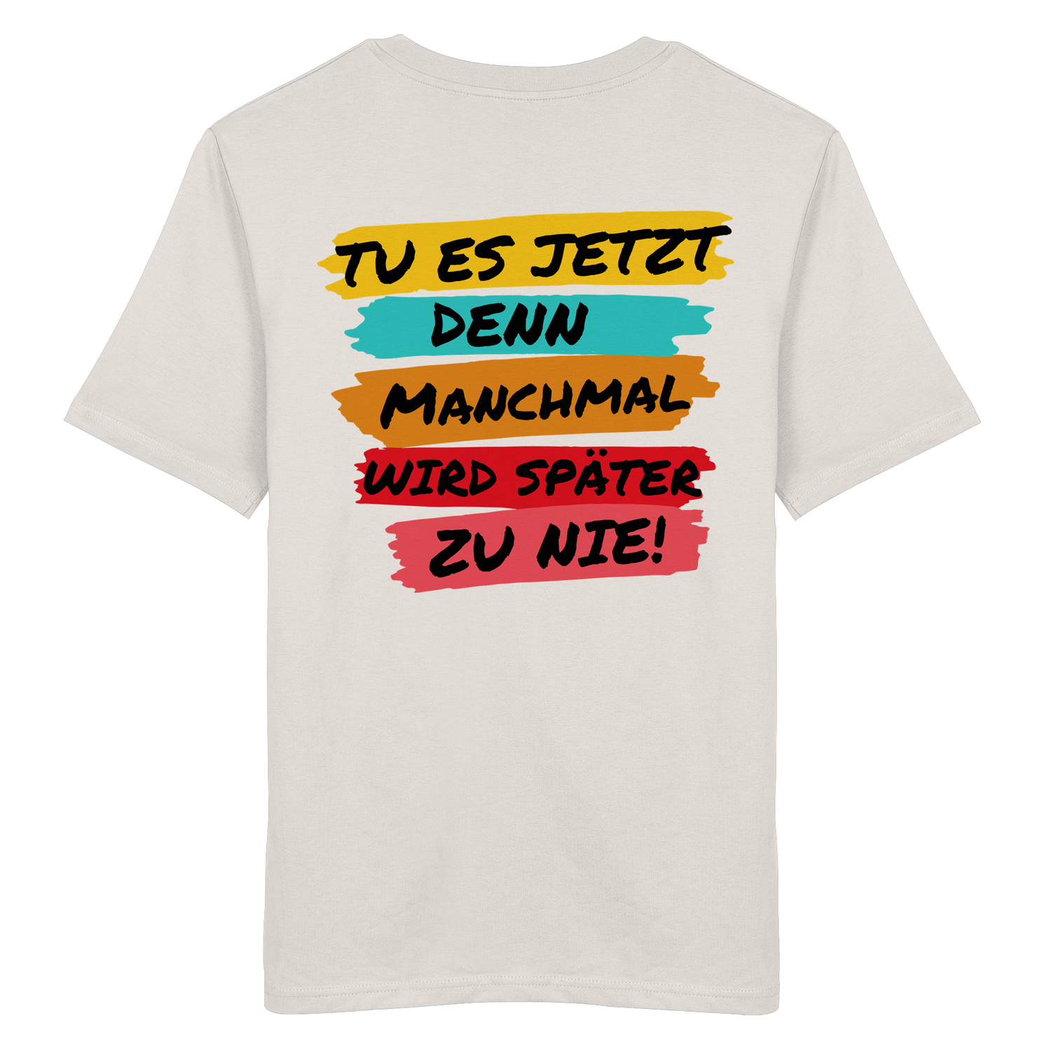 Tue es jetzt... -  Shirt