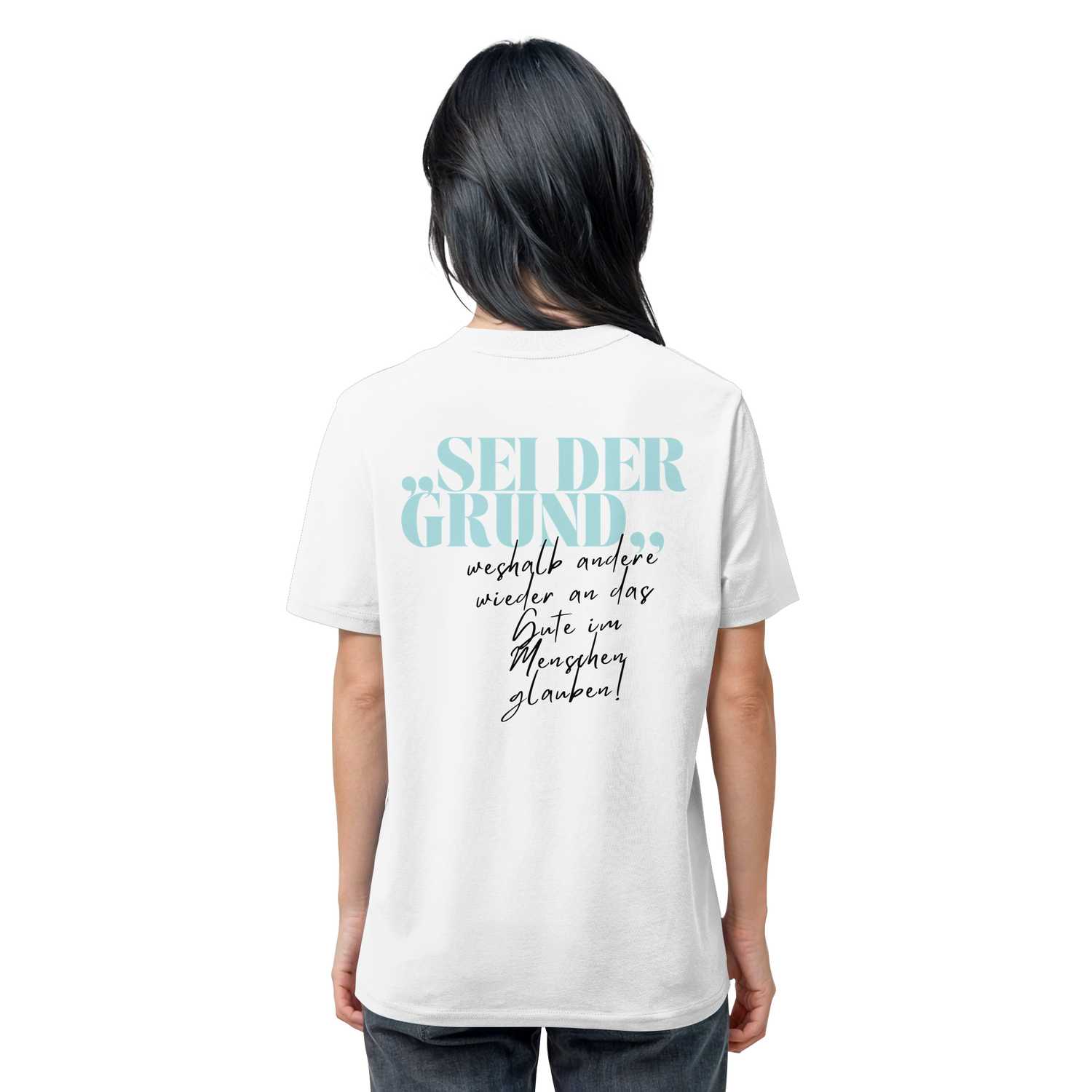 Sei der Grund... - Shirt